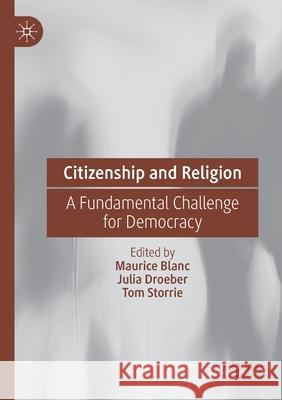 Citizenship and Religion: A Fundamental Challenge for Democracy Blanc, Maurice 9783030546120