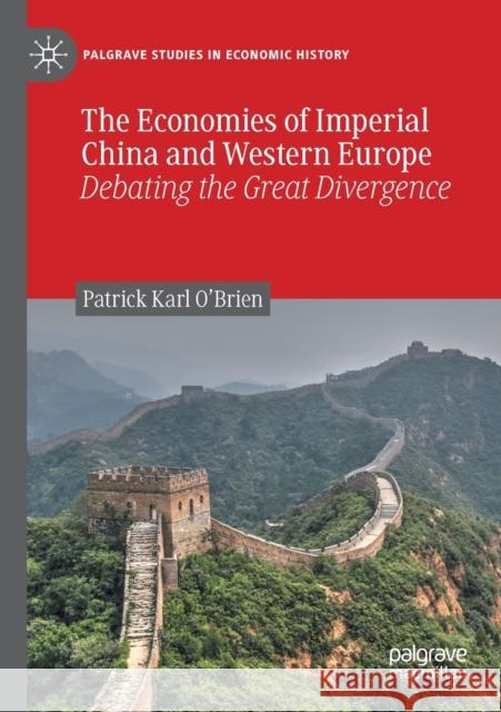 The Economies of Imperial China and Western Europe: Debating the Great Divergence O'Brien, Patrick Karl 9783030546168 Springer Nature Switzerland AG