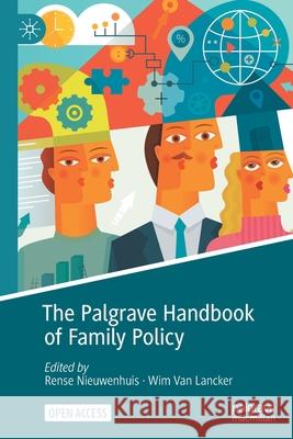 The Palgrave Handbook of Family Policy Rense Nieuwenhuis Wim Van Lancker  9783030546205