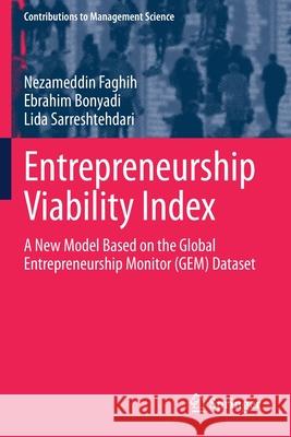 Entrepreneurship Viability Index: A New Model Based on the Global Entrepreneurship Monitor (Gem) Dataset Faghih, Nezameddin 9783030546465