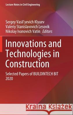 Innovations and Technologies in Construction: Selected Papers of Buildintech Bit 2020 Klyuev, Sergey Vasil'yevich 9783030546519