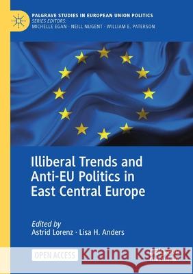 Illiberal Trends and Anti-Eu Politics in East Central Europe Lorenz, Astrid 9783030546762