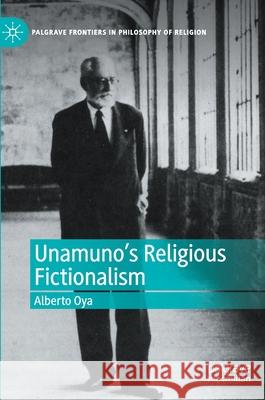 Unamuno's Religious Fictionalism Alberto Oya 9783030546892
