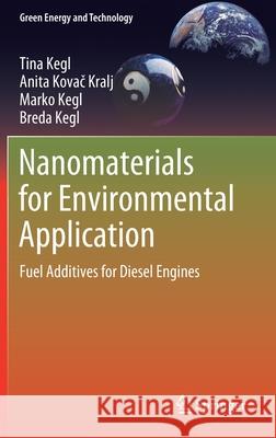 Nanomaterials for Environmental Application: Fuel Additives for Diesel Engines Kegl, Tina 9783030547073 Springer