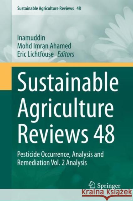 Sustainable Agriculture Reviews 48: Pesticide Occurrence, Analysis and Remediation Vol. 2 Analysis Inamuddin 9783030547189