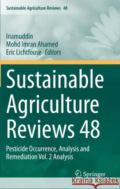 Sustainable Agriculture Reviews 48: Pesticide Occurrence, Analysis and Remediation Vol. 2 Analysis Inamuddin 9783030547219
