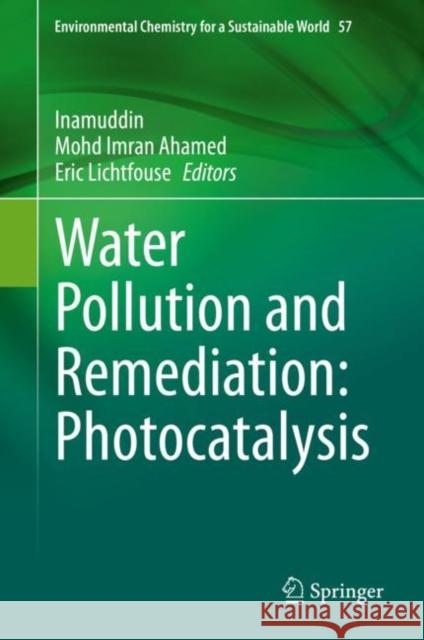Water Pollution and Remediation: Photocatalysis Inamuddin                                Mohd Imran Ahamed Eric Lichtfouse 9783030547226