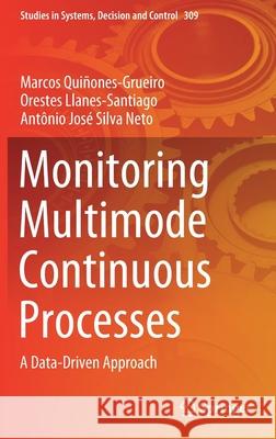 Monitoring Multimode Continuous Processes: A Data-Driven Approach Quiñones-Grueiro, Marcos 9783030547370 Springer