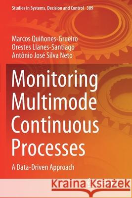 Monitoring Multimode Continuous Processes: A Data-Driven Approach Qui Orestes Llanes-Santiago Ant 9783030547400 Springer