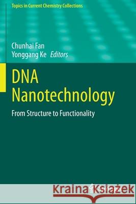 DNA Nanotechnology: From Structure to Functionality Fan, Chunhai 9783030548087