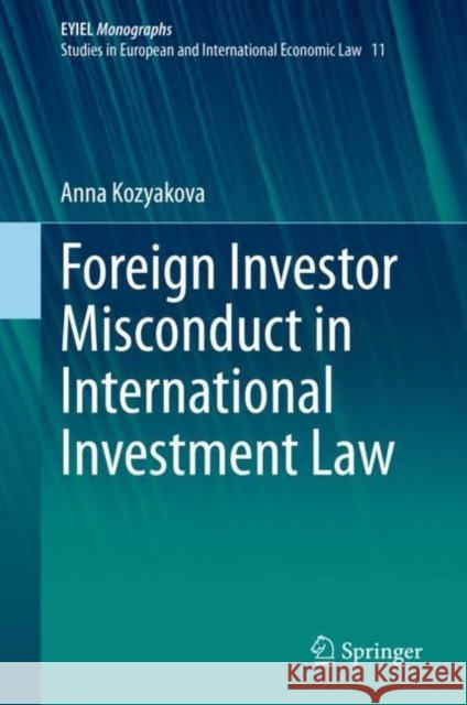 Foreign Investor Misconduct in International Investment Law Anna Kozyakova 9783030548544 Springer