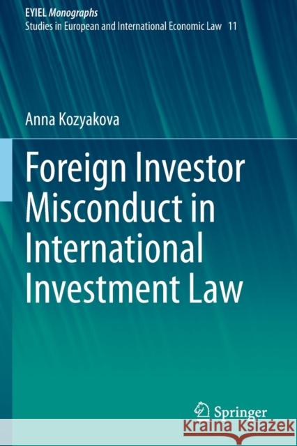 Foreign Investor Misconduct in International Investment Law Kozyakova, Anna 9783030548575 Springer International Publishing