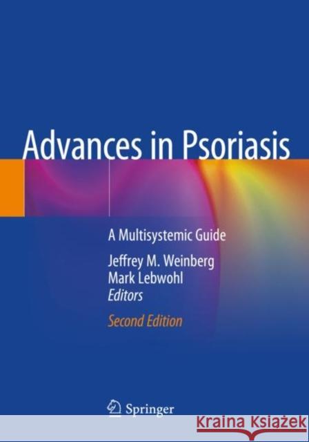 Advances in Psoriasis: A Multisystemic Guide Weinberg, Jeffrey M. 9783030548612 Springer International Publishing