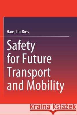 Safety for Future Transport and Mobility Hans-Leo Ross 9783030548858 Springer International Publishing
