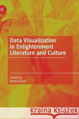 Data Visualization in Enlightenment Literature and Culture Ileana Baird 9783030549121 Palgrave MacMillan