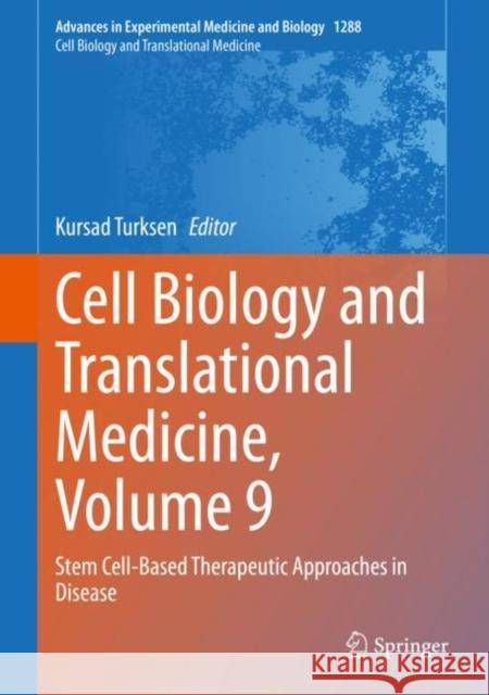 Cell Biology and Translational Medicine, Volume 9: Stem Cell-Based Therapeutic Approaches in Disease Turksen, Kursad 9783030549169 Springer