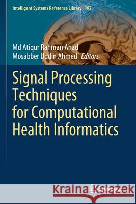 Signal Processing Techniques for Computational Health Informatics Atiqur Rahman Ahad Mosabber Uddin Ahmed 9783030549343