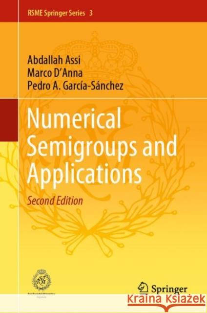 Numerical Semigroups and Applications Abdallah Assi Marco D'Anna Pedro A. Garc 9783030549428
