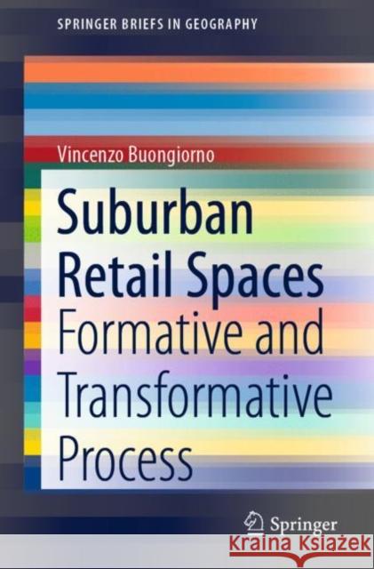 Suburban Retail Spaces: Formative and Transformative Process Buongiorno, Vincenzo 9783030549909 Springer