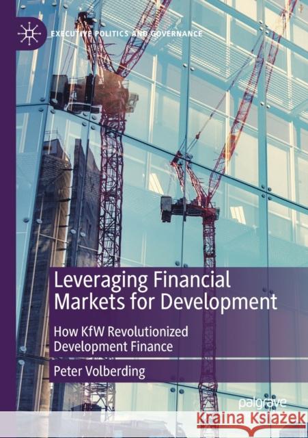 Leveraging Financial Markets for Development: How Kfw Revolutionized Development Finance Volberding, Peter 9783030550103