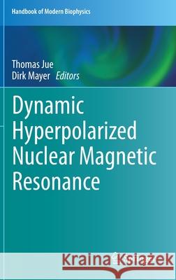 Dynamic Hyperpolarized Nuclear Magnetic Resonance Thomas Jue Dirk Mayer 9783030550417 Springer