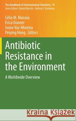 Antibiotic Resistance in the Environment: A Worldwide Overview Manaia, Célia M. 9783030550646 Springer