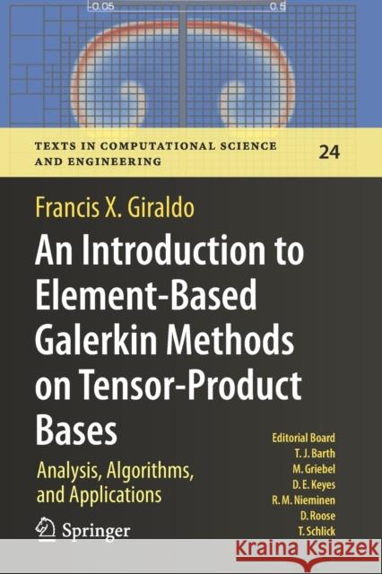 An Introduction to Element-Based Galerkin Methods on Tensor-Product Bases: Analysis, Algorithms, and Applications Giraldo, Francis X. 9783030550714 Springer International Publishing