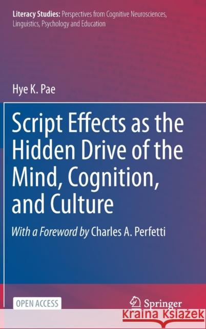 Script Effects as the Hidden Drive of the Mind, Cognition, and Culture Hye K. Pae 9783030551513 Springer