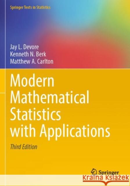Modern Mathematical Statistics with Applications Jay L. Devore, Kenneth N. Berk, Carlton, Matthew A. 9783030551582 Springer International Publishing