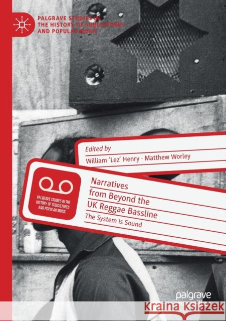 Narratives from Beyond the UK Reggae Bassline: The System Is Sound Henry, William 'lez' 9783030551636 Springer International Publishing