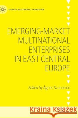 Emerging-Market Multinational Enterprises in East Central Europe Szunomár, Ágnes 9783030551643 Palgrave MacMillan