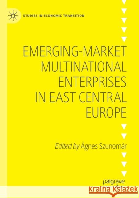 Emerging-Market Multinational Enterprises in East Central Europe Szunomár, Ágnes 9783030551674 Palgrave MacMillan