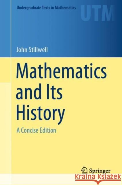 Mathematics and Its History: A Concise Edition Stillwell, John 9783030551926 Springer