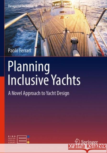 Planning Inclusive Yachts: A Novel Approach to Yacht Design Paolo Ferrari 9783030552091 Springer