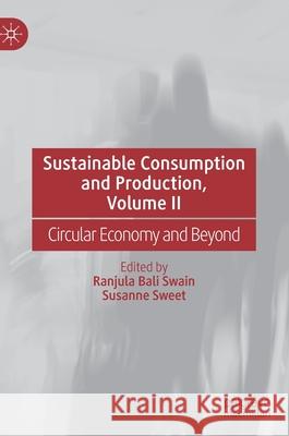 Sustainable Consumption and Production, Volume II: Circular Economy and Beyond Bali Swain, Ranjula 9783030552848