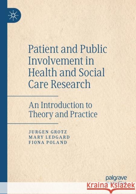 Patient and Public Involvement in Health and Social Care Research: An Introduction to Theory and Practice Grotz, Jurgen 9783030552916 Springer Nature Switzerland AG