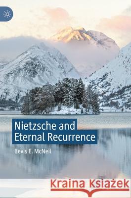 Nietzsche and Eternal Recurrence Bevis McNeil 9783030552954