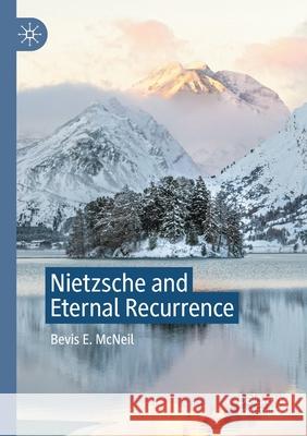 Nietzsche and Eternal Recurrence Bevis E. McNeil 9783030552985