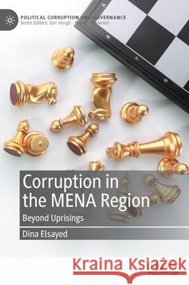 Corruption in the Mena Region: Beyond Uprisings Elsayed, Dina 9783030553135 Palgrave MacMillan