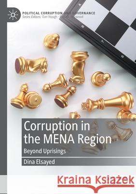 Corruption in the Mena Region: Beyond Uprisings Elsayed, Dina 9783030553166 Springer Nature Switzerland AG