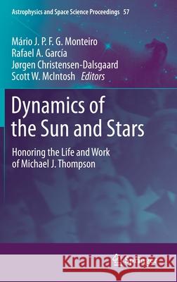 Dynamics of the Sun and Stars: Honoring the Life and Work of Michael J. Thompson Monteiro, Mário J. P. F. G. 9783030553357