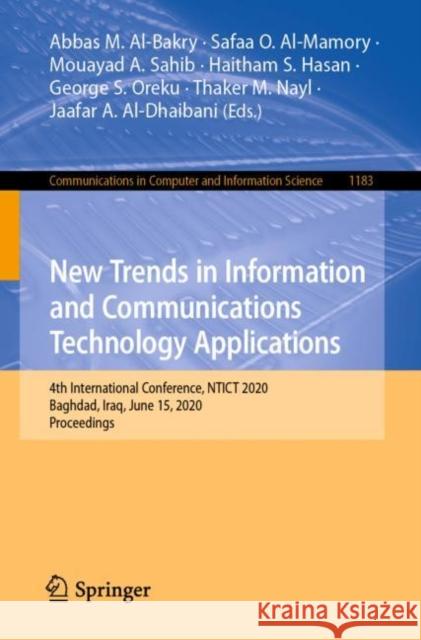 New Trends in Information and Communications Technology Applications: 4th International Conference, Ntict 2020, Baghdad, Iraq, June 15, 2020, Proceedi Al-Bakry, Abbas M. 9783030553395 Springer