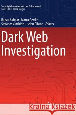 Dark Web Investigation Babak Akhgar Marco Gercke Stefanos Vrochidis 9783030553425 Springer