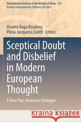 Sceptical Doubt and Disbelief in Modern European Thought: A New Pan-American Dialogue Vicente Raga Rosaleny Pl 9783030553647 Springer