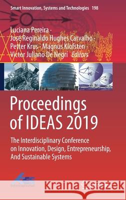 Proceedings of Ideas 2019: The Interdisciplinary Conference on Innovation, Design, Entrepreneurship, and Sustainable Systems Pereira, Luciana 9783030553739