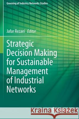 Strategic Decision Making for Sustainable Management of Industrial Networks Jafar Rezaei 9783030553876 Springer