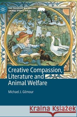 Creative Compassion, Literature and Animal Welfare Michael Gilmour 9783030554293