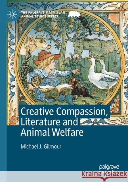 Creative Compassion, Literature and Animal Welfare Michael J. Gilmour 9783030554323