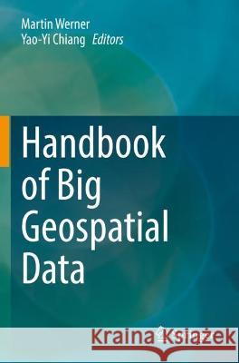 Handbook of Big Geospatial Data  9783030554644 Springer International Publishing