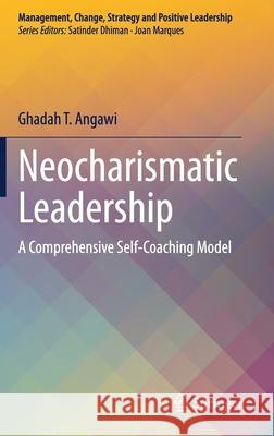 Neocharismatic Leadership: A Comprehensive Self-Coaching Model Angawi, Ghadah T. 9783030554859 Springer